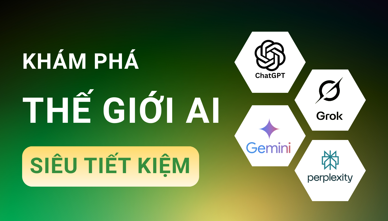 Banner khuyến mãi khám phá thế giới AI siêu tiết kiệm với ChatGPT, Grok, Gemini, Perplexity.