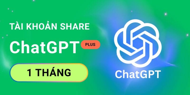 Tài khoản ChatGPT Plus 1 tháng Share