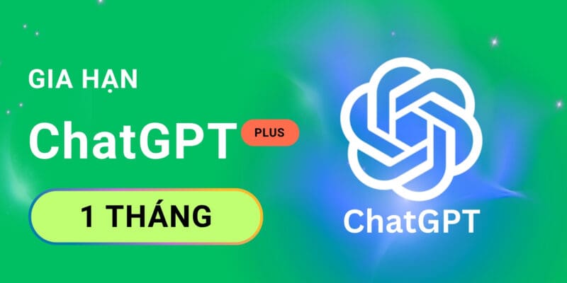 ChatGPT Plus 1 tháng gia hạn chính chủ