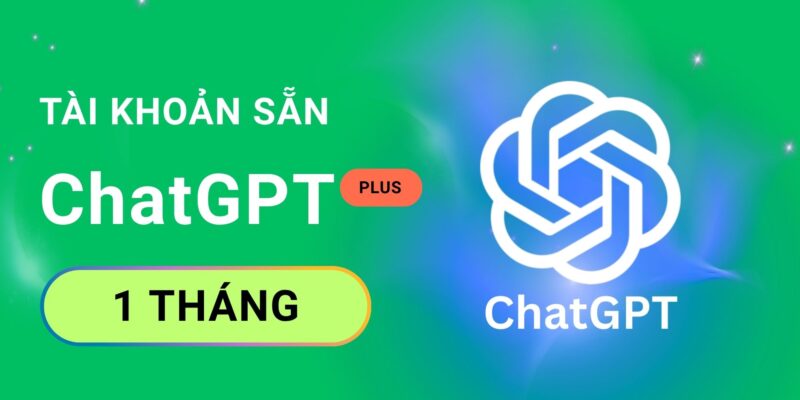 ChatGPT Plus 1 tháng tài khoản sẵn